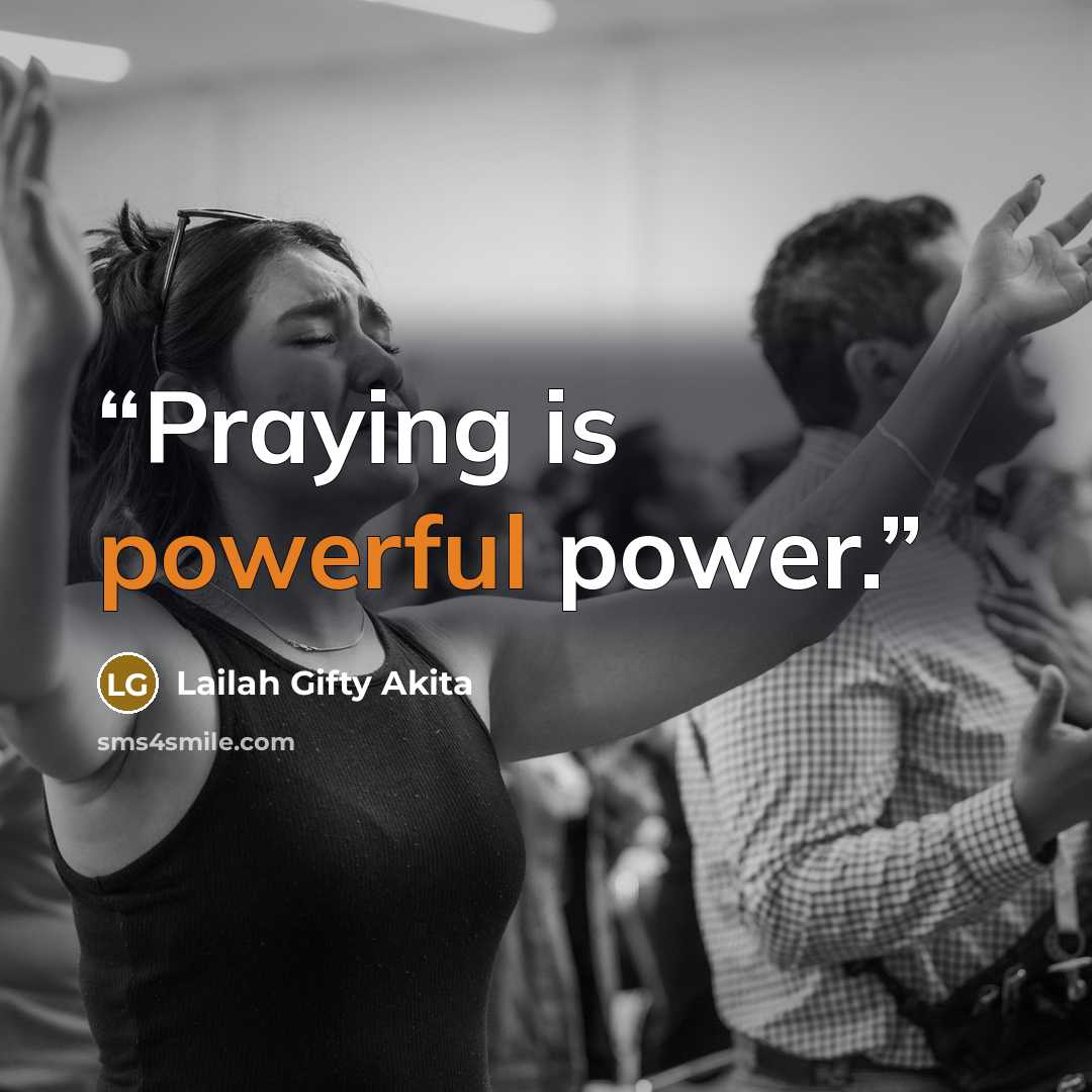 “Praying is powerful power.” quote by Lailah Gifty Akita