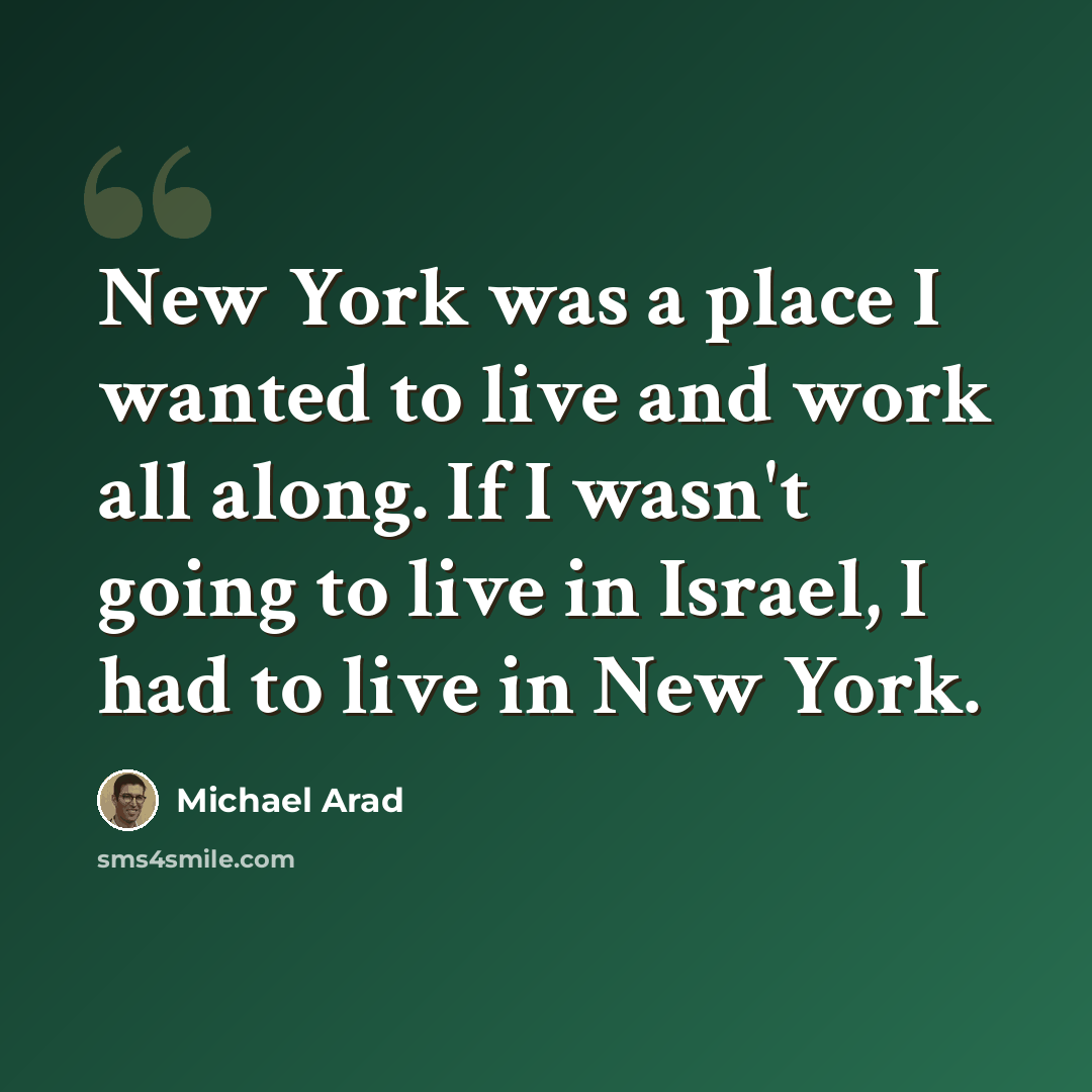 “New York was a place I wanted to live and work all along. If I wasn't going to live in Israel, I had to live in New York.” quote by Michael Arad