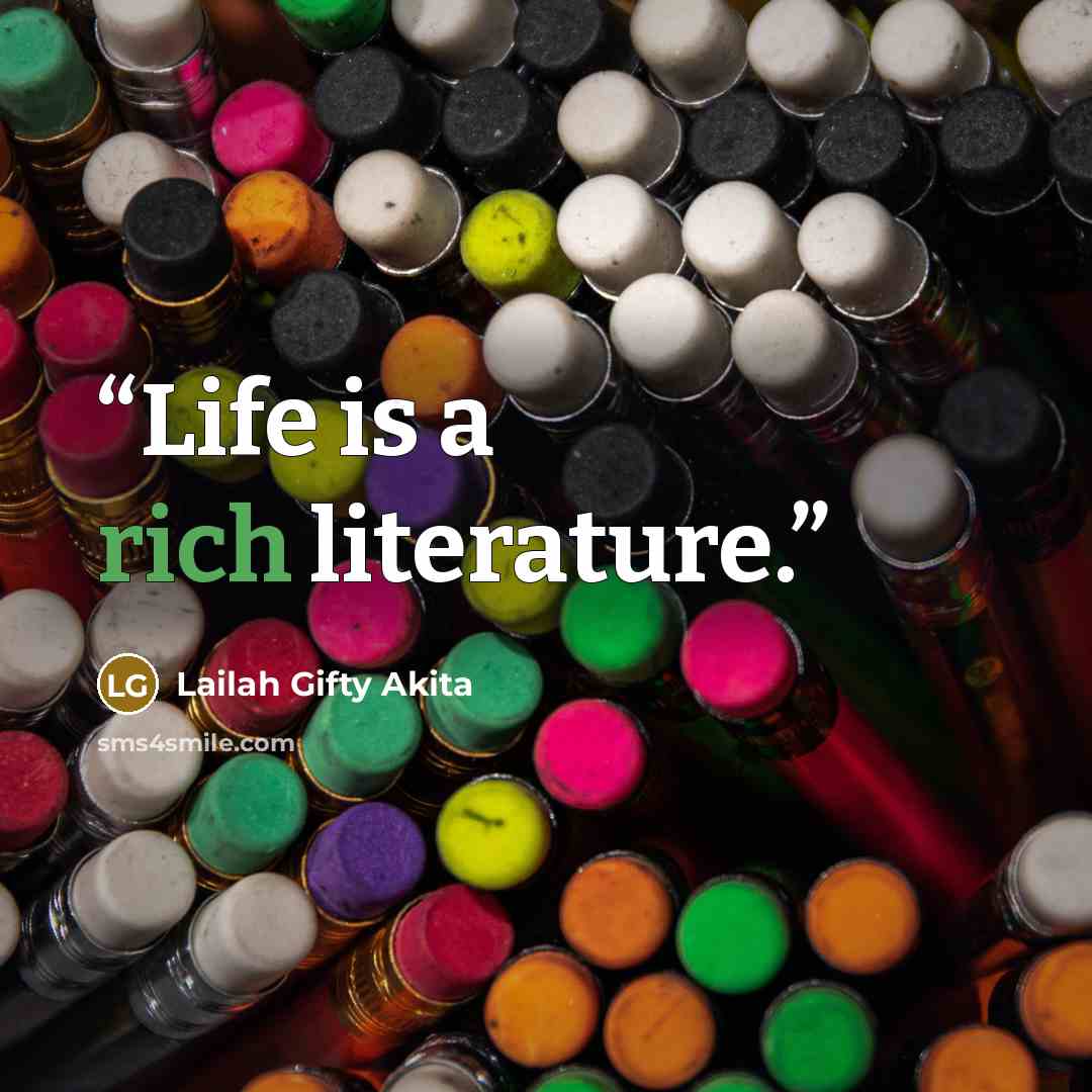 “Life is a rich literature.” quote by Lailah Gifty Akita