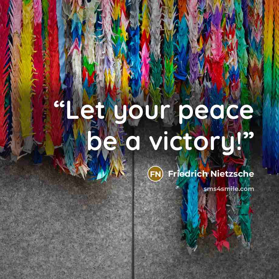 “Let your peace be a victory!” quote by Friedrich Nietzsche