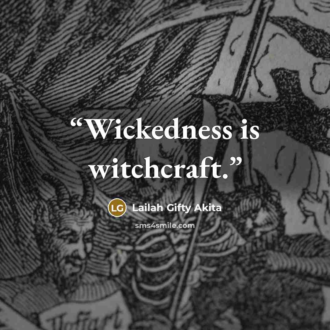 “Wickedness is witchcraft.” quote by Lailah Gifty Akita