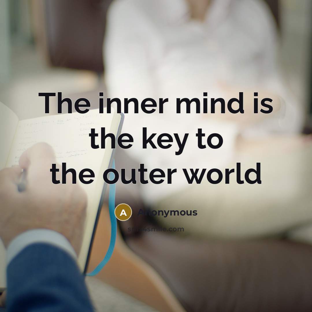 “The inner mind is the key to the outer world” quote by Anonymous