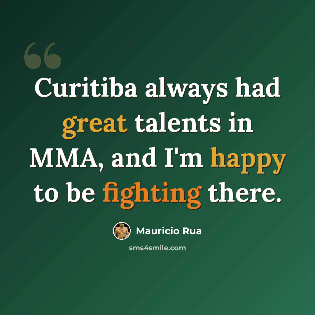 “Curitiba always had great talents in MMA, and I'm happy to be fighting there.” quote by Mauricio Rua