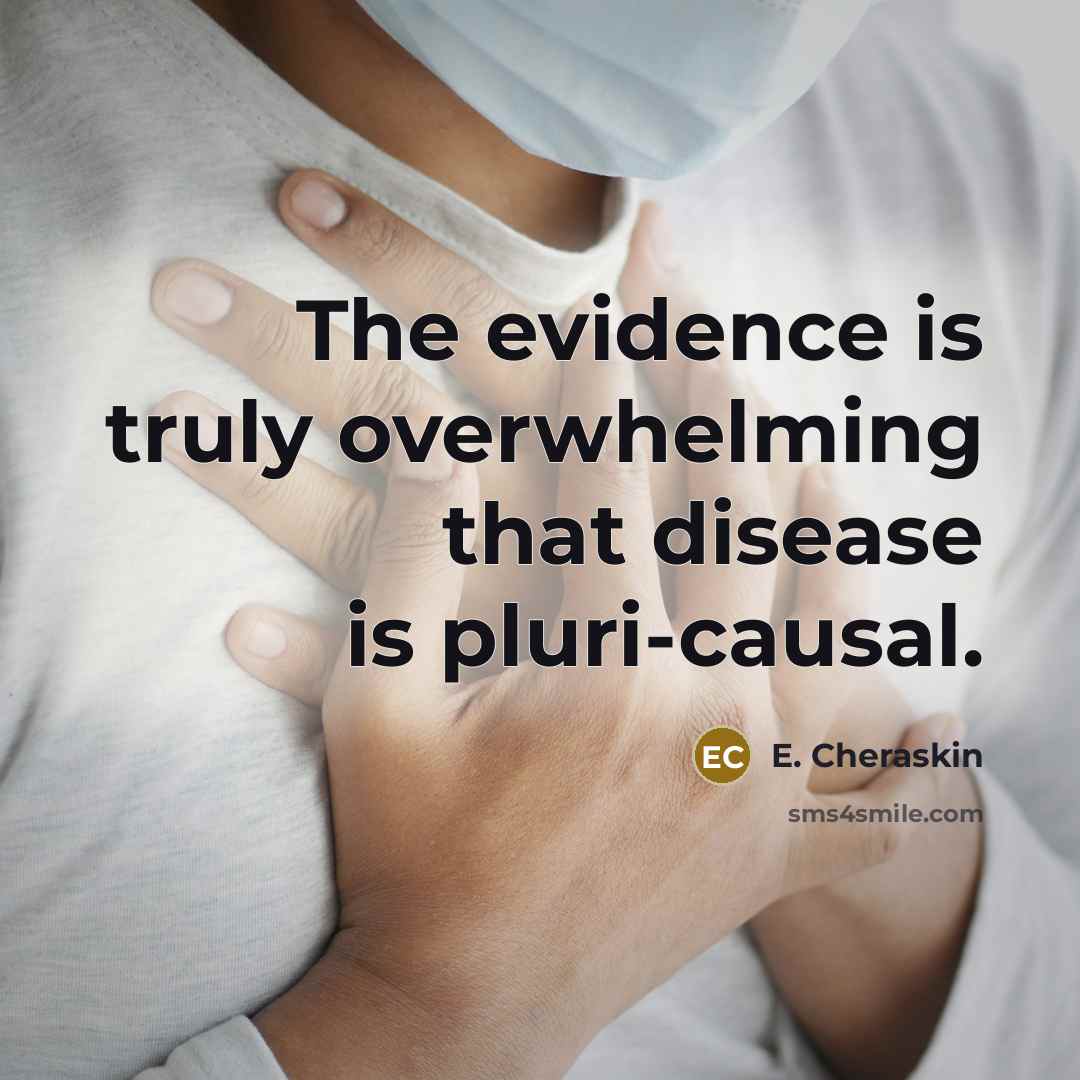 “The evidence is truly overwhelming that disease is pluri-causal.” quote by E. Cheraskin