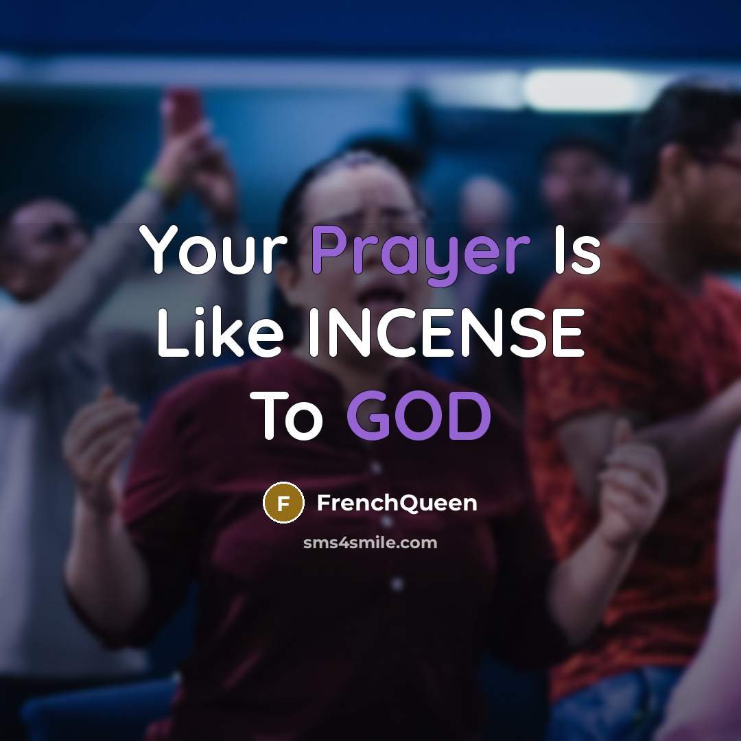 “Your Prayer Is Like INCENSE To GOD” quote by Frenchqueen
