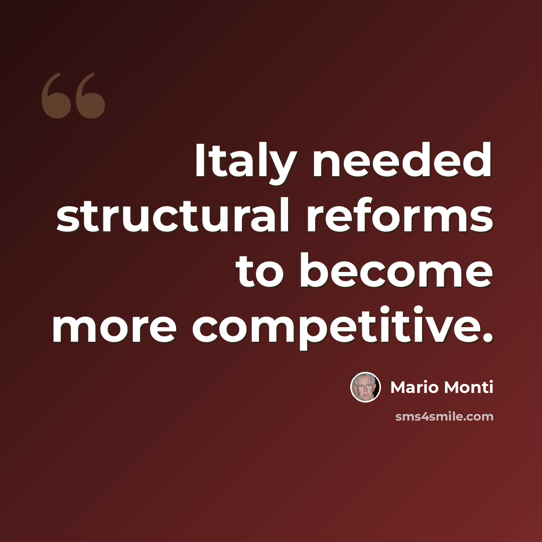 “Italy needed structural reforms to become more competitive.” quote by Mario Monti