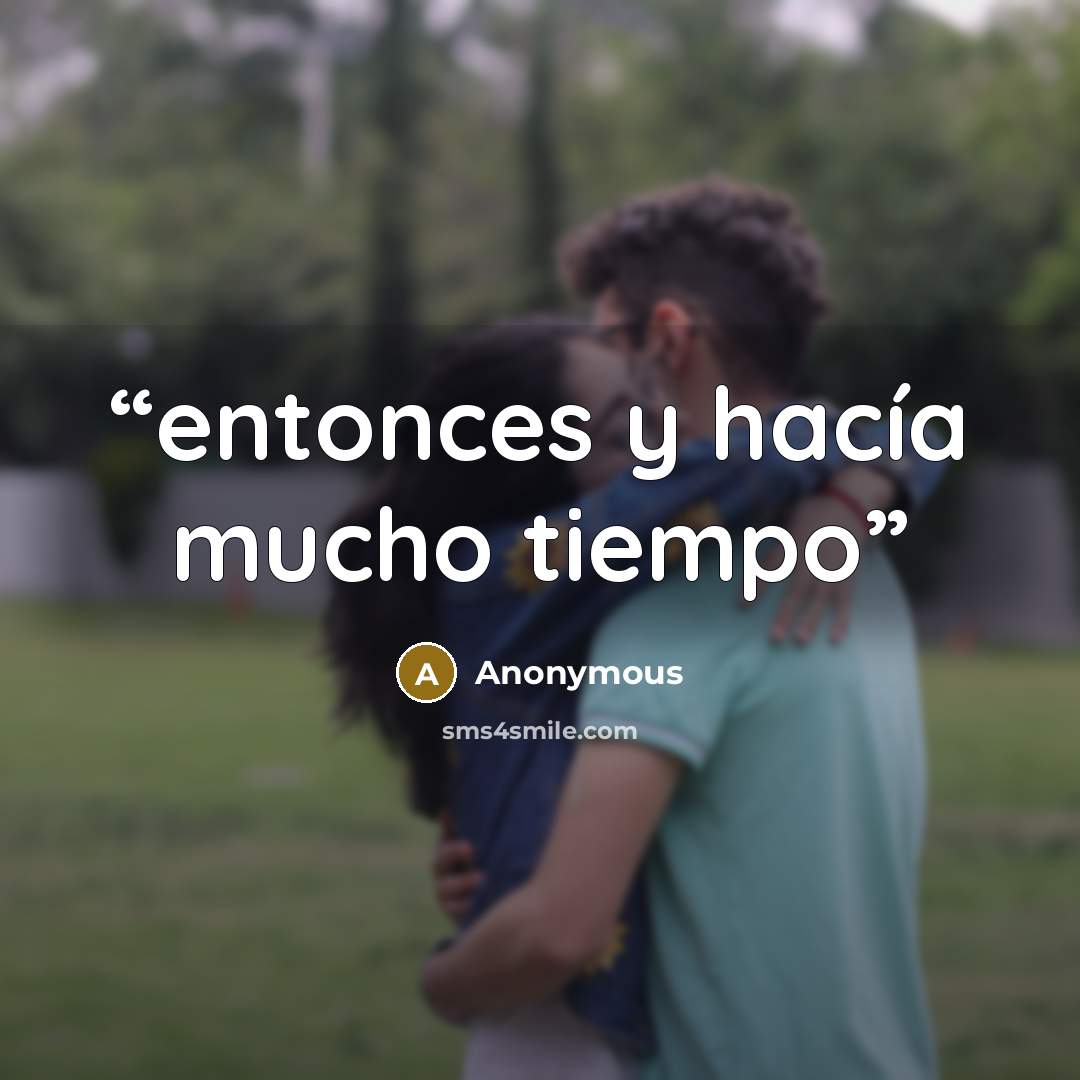 “entonces y hacía mucho tiempo” quote by Anonymous