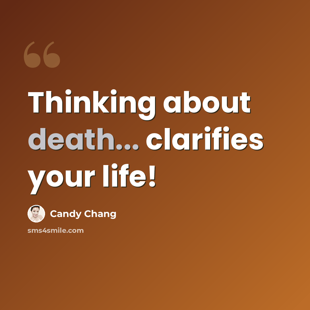 “Thinking about death... clarifies your life!” quote by Candy Chang
