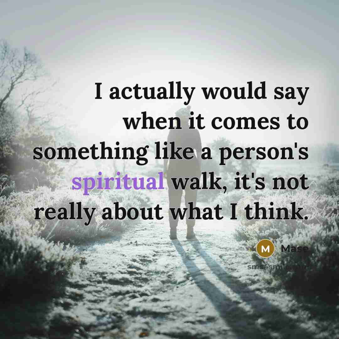 “I actually would say when it comes to something like a person's spiritual walk, it's not really about what I think.” quote by Mase