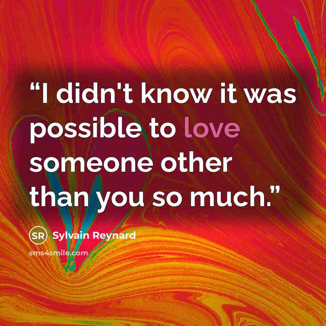“I didn't know it was possible to love someone other than you so much.” quote by Sylvain Reynard