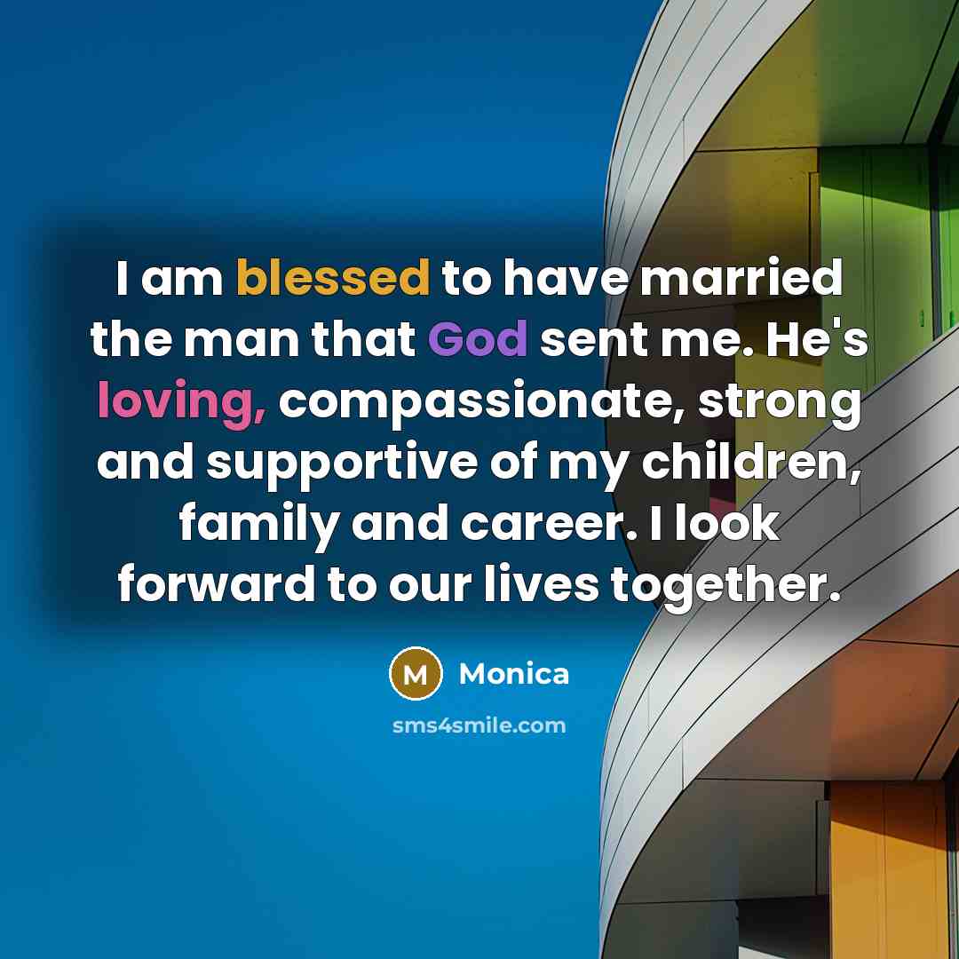 “I am blessed to have married the man that God sent me. He's loving, compassionate, strong and supportive of my children, family and career. I look forward to our lives together.” quote by Monica