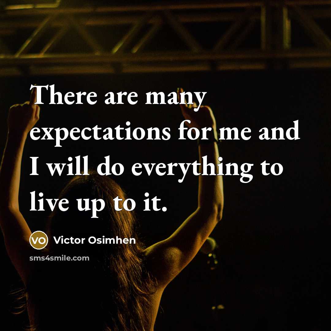 “There are many expectations for me and I will do everything to live up to it.” quote by Victor Osimhen