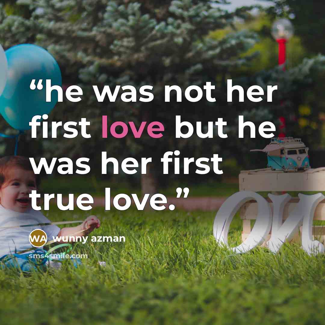 “he was not her first love but he was her first true love.” quote by wunny azman