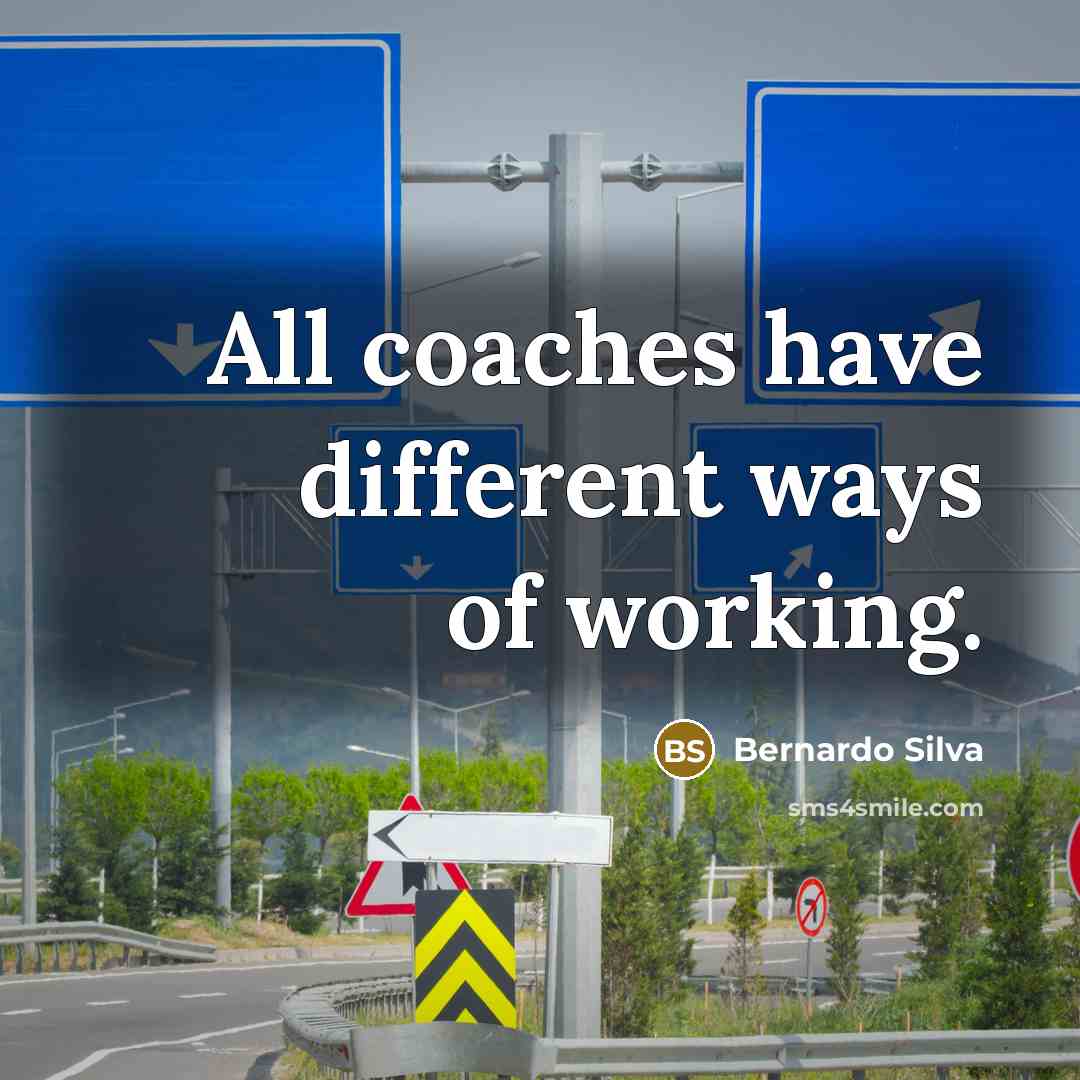 “All coaches have different ways of working.” quote by Bernardo Silva
