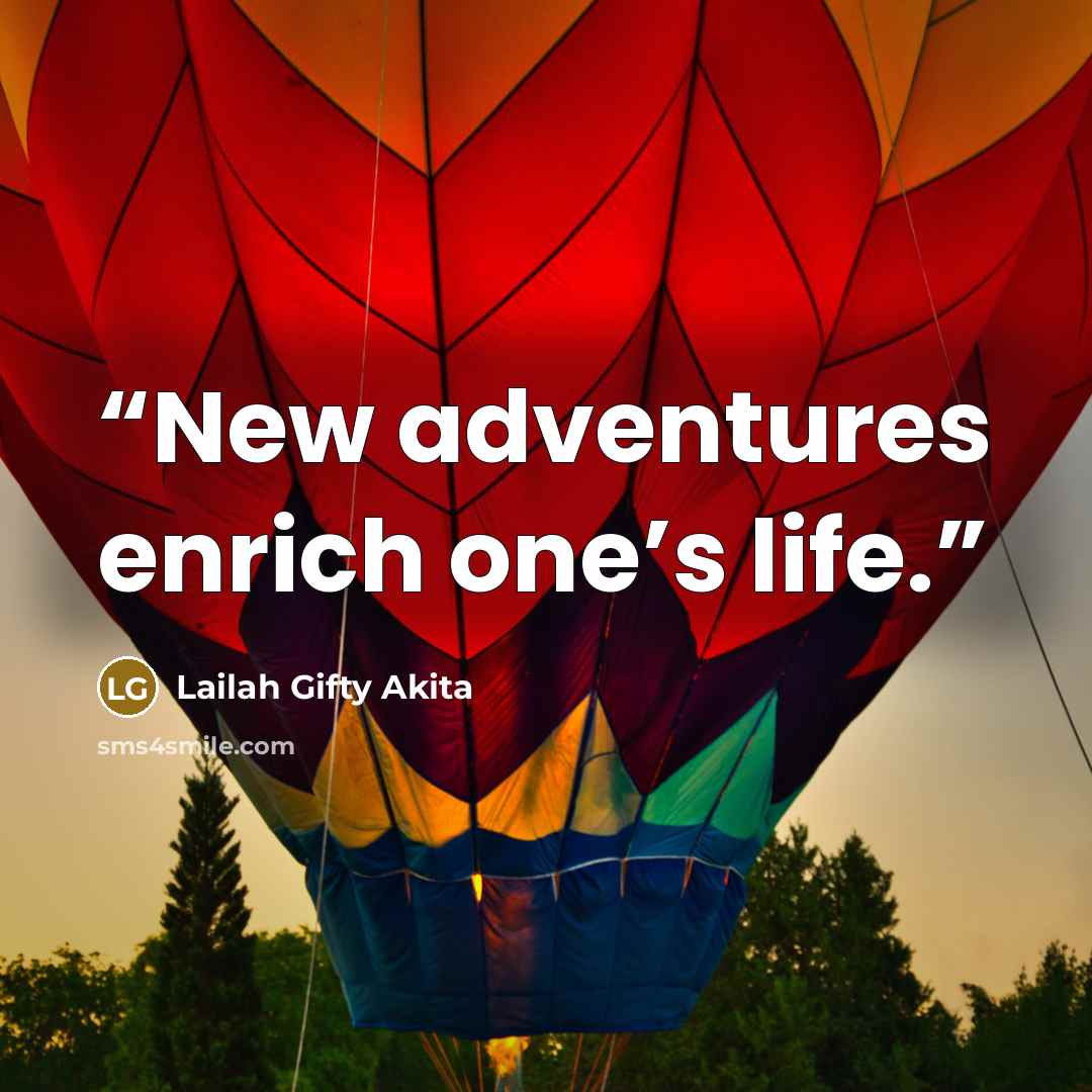 “New adventures enrich one’s life.” quote by Lailah Gifty Akita
