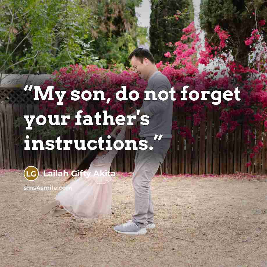 “My son, do not forget your father's instructions.” quote by Lailah Gifty Akita