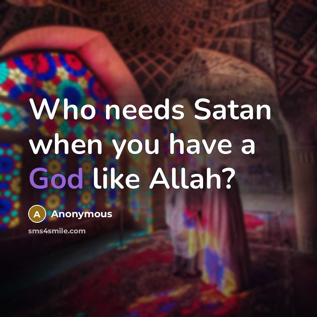 “Who needs Satan when you have a God like Allah?” quote by Anonymous