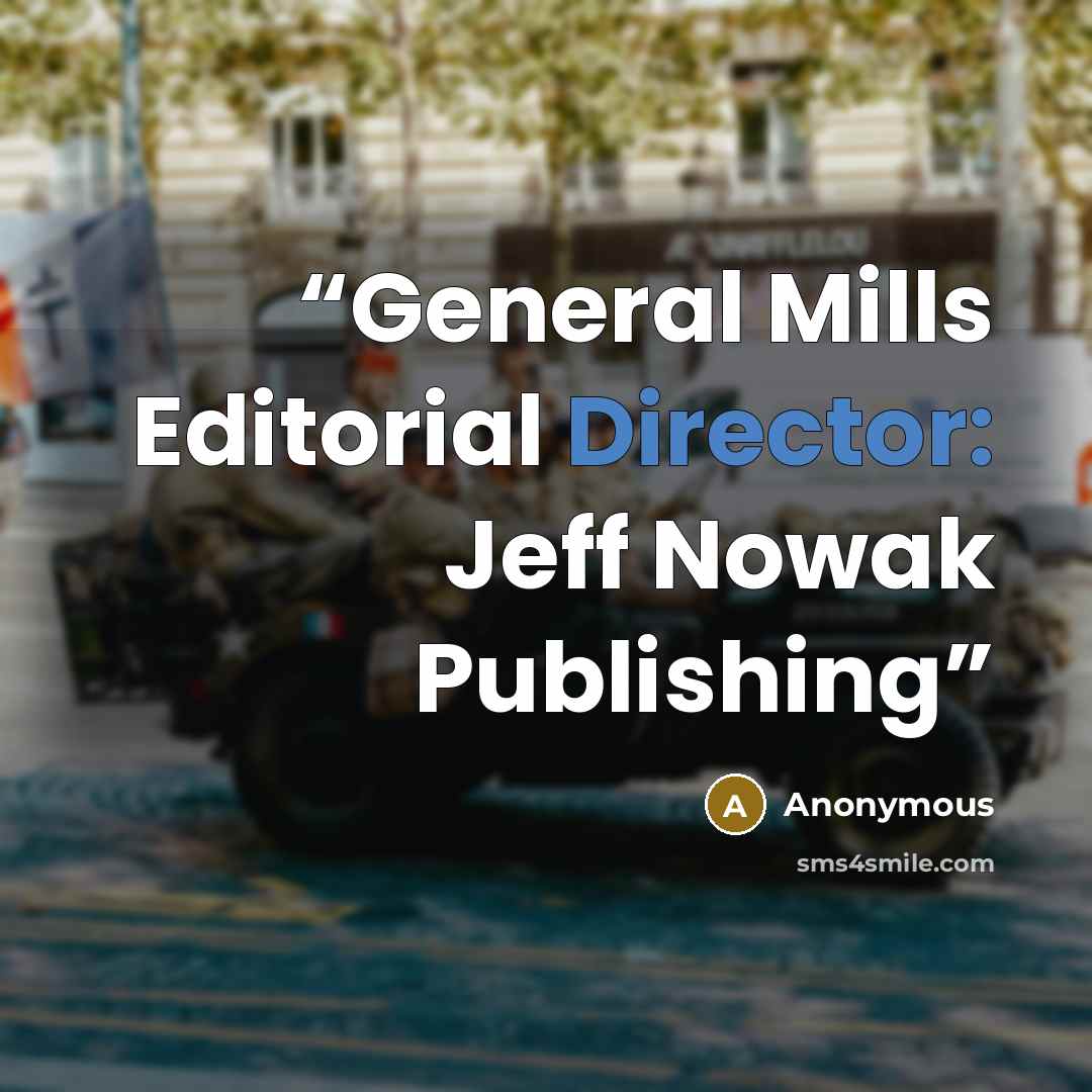 “General Mills Editorial Director: Jeff Nowak Publishing” quote by Anonymous