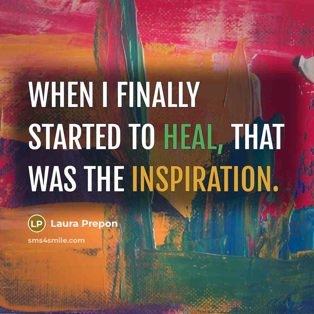 “When I finally started to heal, that was the inspiration.” quote by Laura Prepon