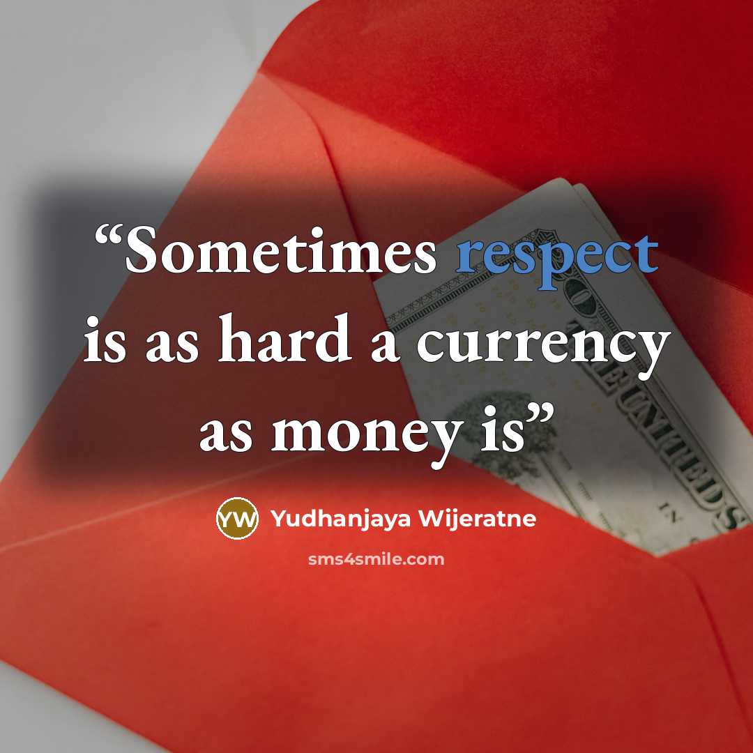 “Sometimes respect is as hard a currency as money is” quote by Yudhanjaya Wijeratne