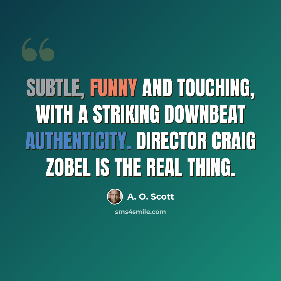 “Subtle, funny and touching, with a striking downbeat authenticity. Director Craig Zobel is the real thing.” quote by A. O. Scott