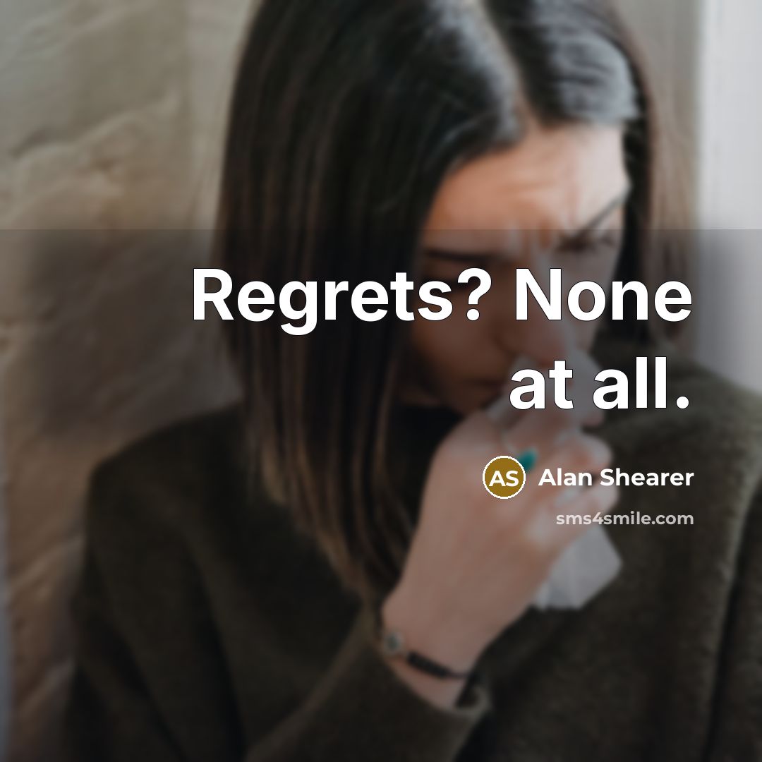 “Regrets? None at all.” quote by Alan Shearer