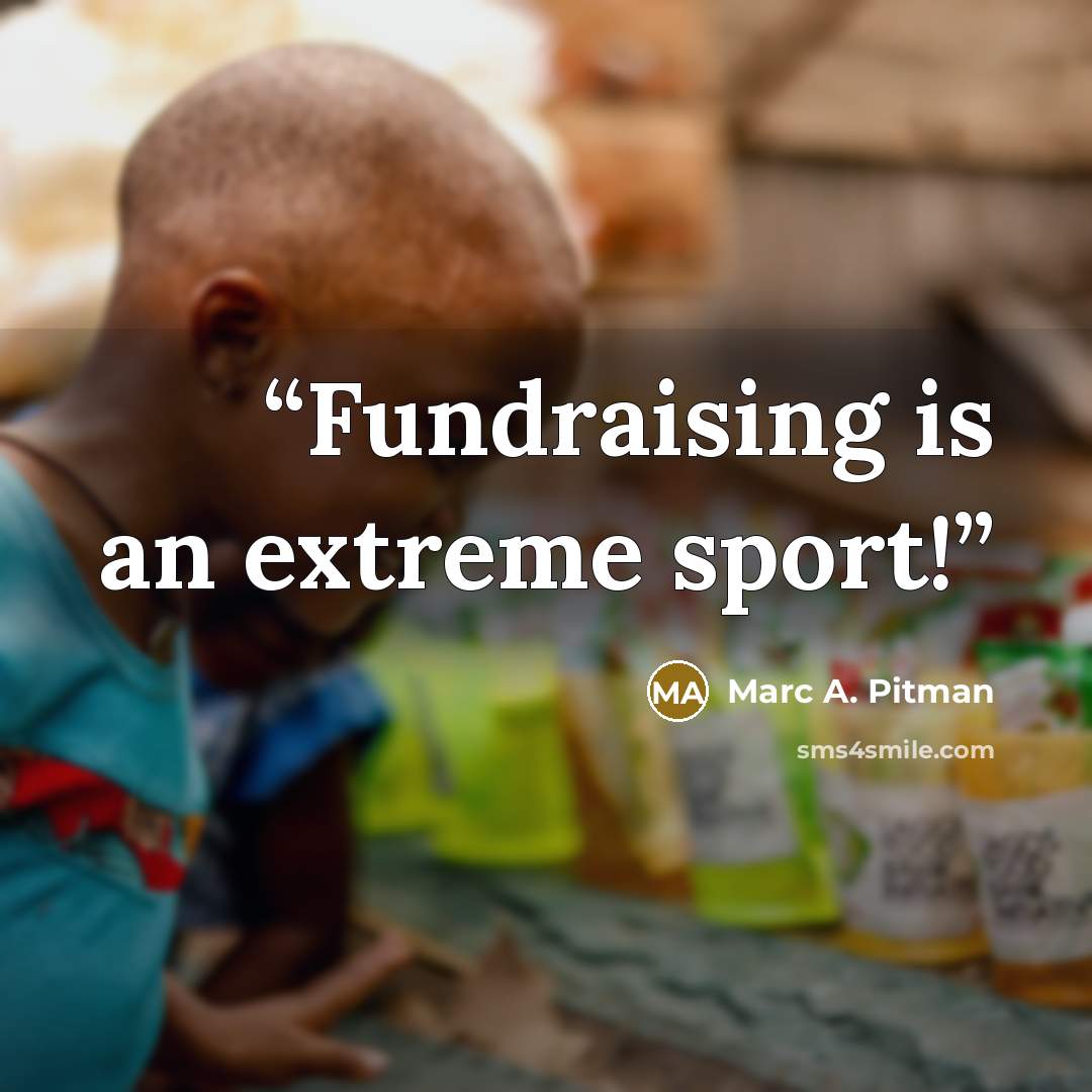 “Fundraising is an extreme sport!” quote by Marc A. Pitman
