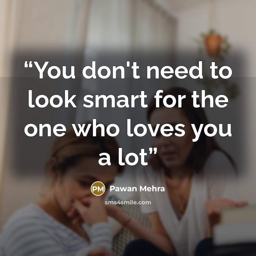 “You don't need to look smart for the one who loves you a lot” quote by Pawan Mehra