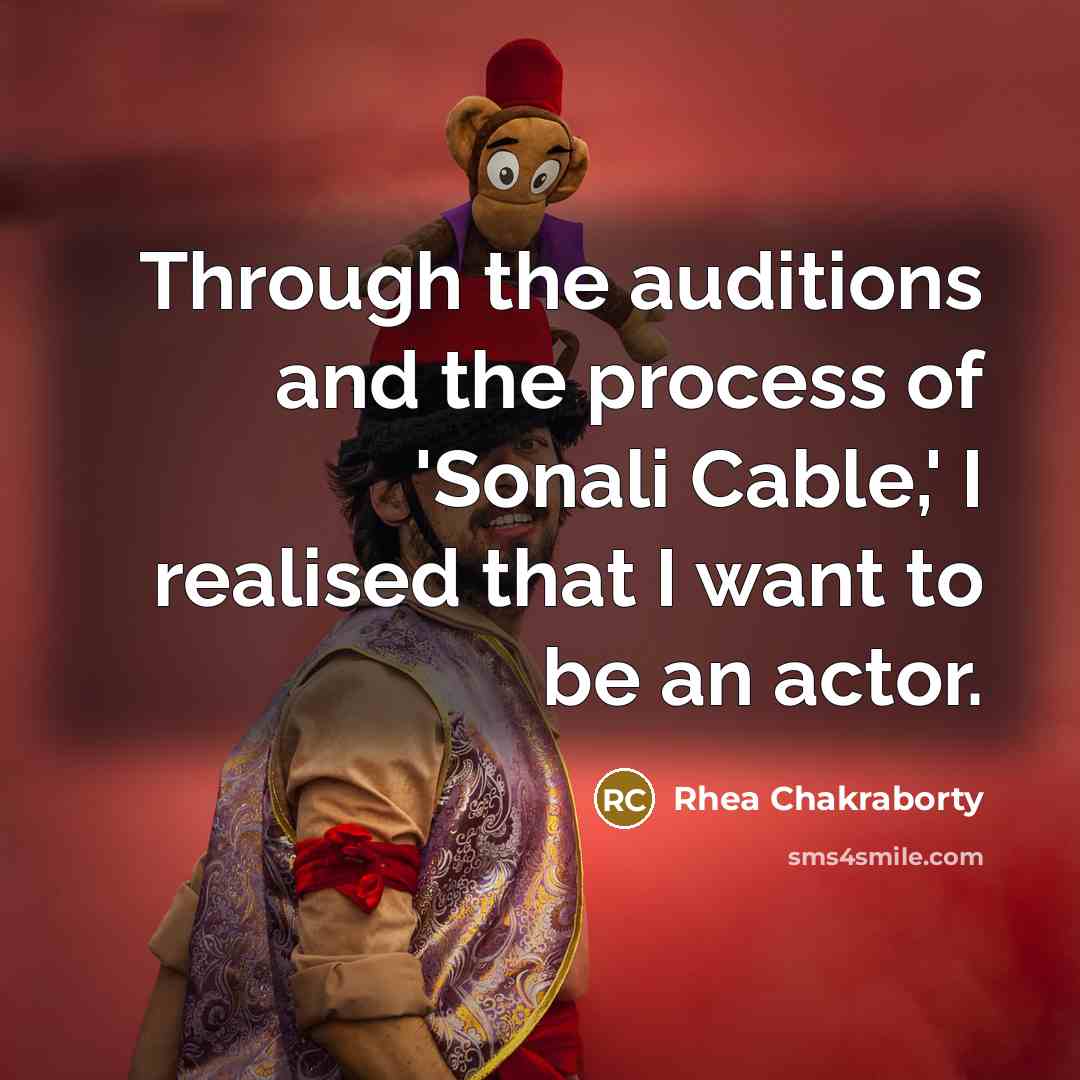 “Through the auditions and the process of 'Sonali Cable,' I realised that I want to be an actor.” quote by Rhea Chakraborty