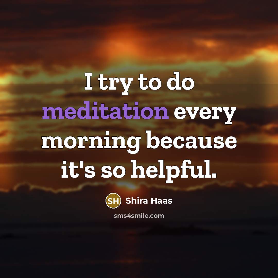 “I try to do meditation every morning because it's so helpful.” quote by Shira Haas
