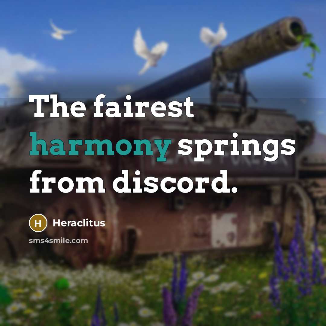 “The fairest harmony springs from discord.” quote by Heraclitus