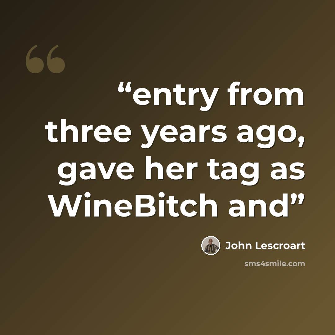 “entry from three years ago, gave her tag as WineBitch and” quote by John Lescroart