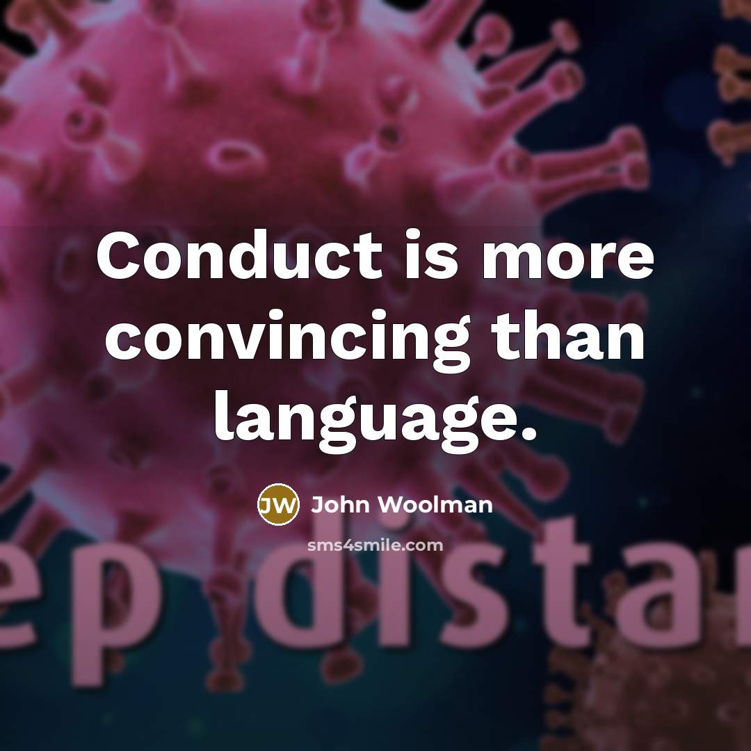 “Conduct is more convincing than language.” quote by John Woolman