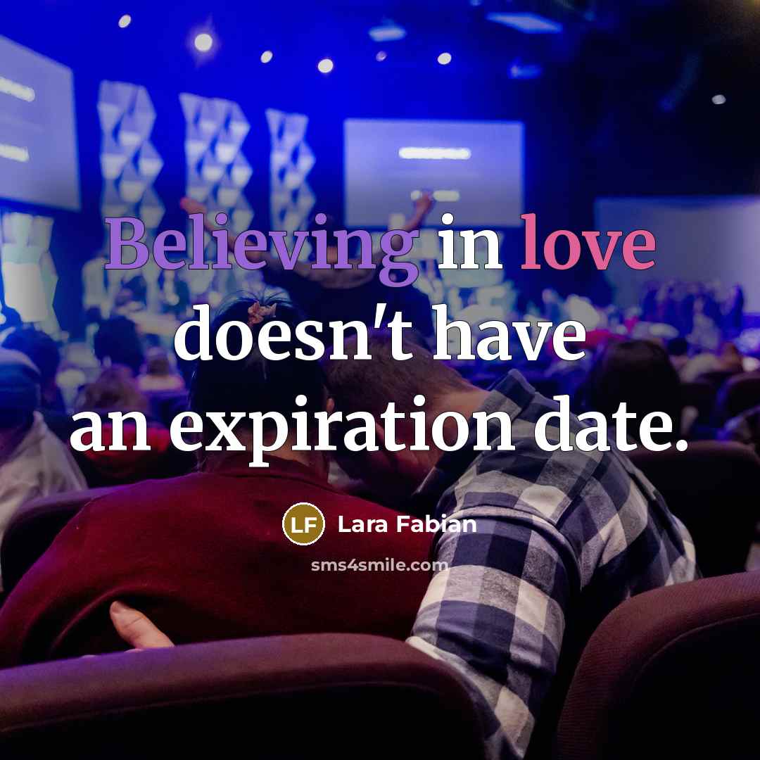 “Believing in love doesn't have an expiration date.” quote by Lara Fabian