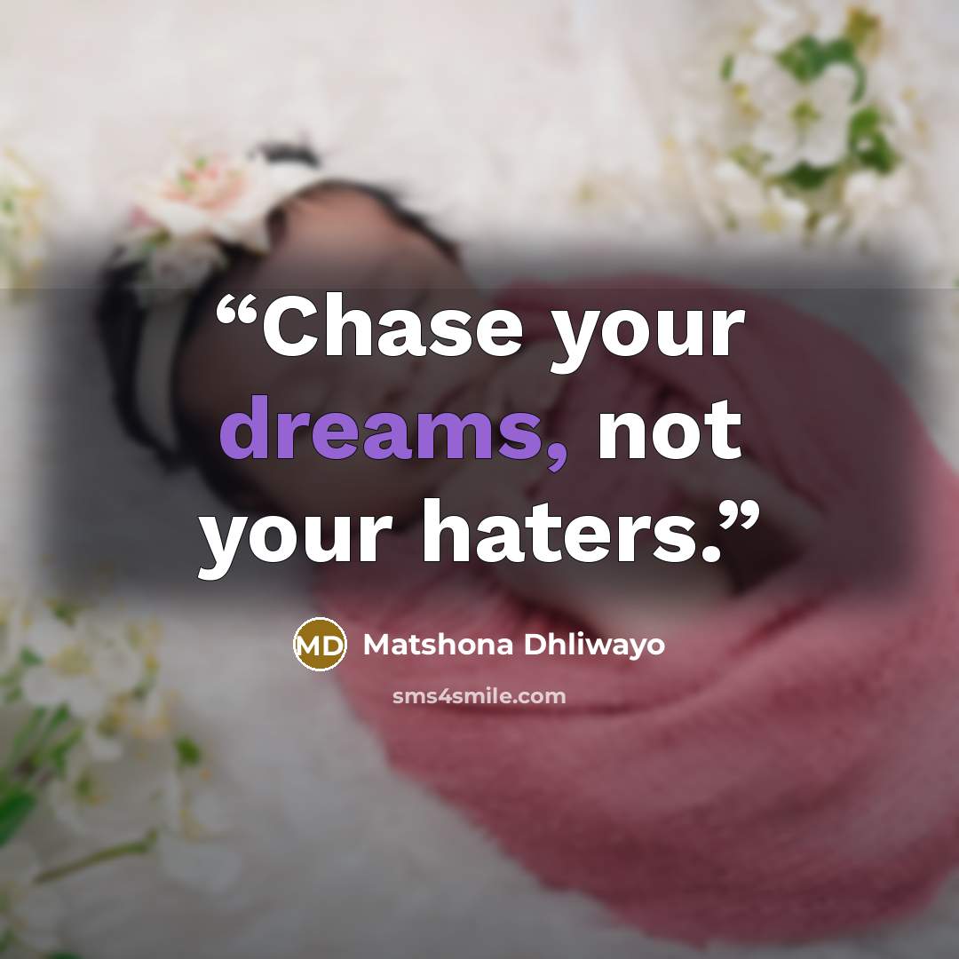 “Chase your dreams, not your haters.” quote by Matshona Dhliwayo