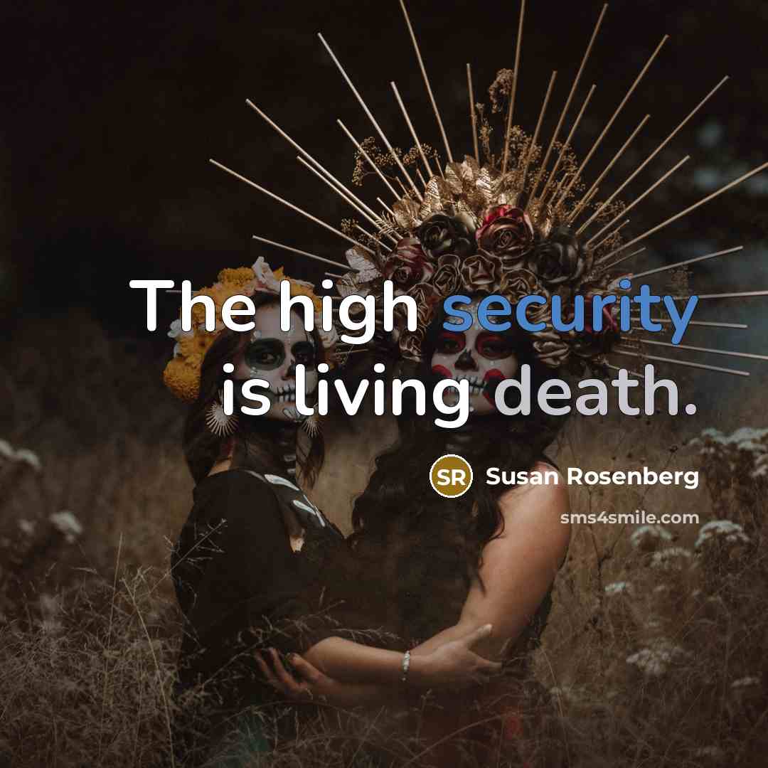 “The high security is living death.” quote by Susan Rosenberg