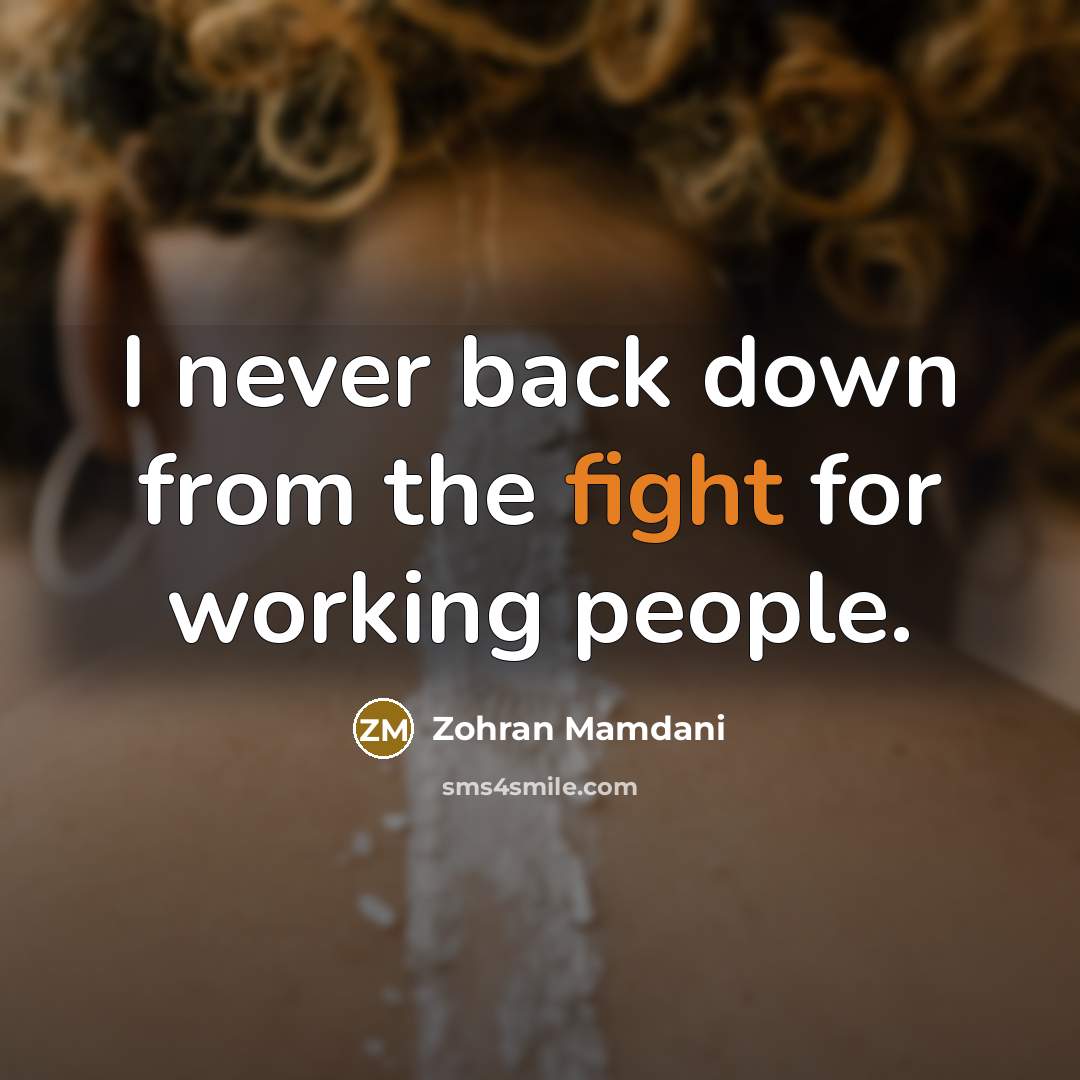 “I never back down from the fight for working people.” quote by Zohran Mamdani