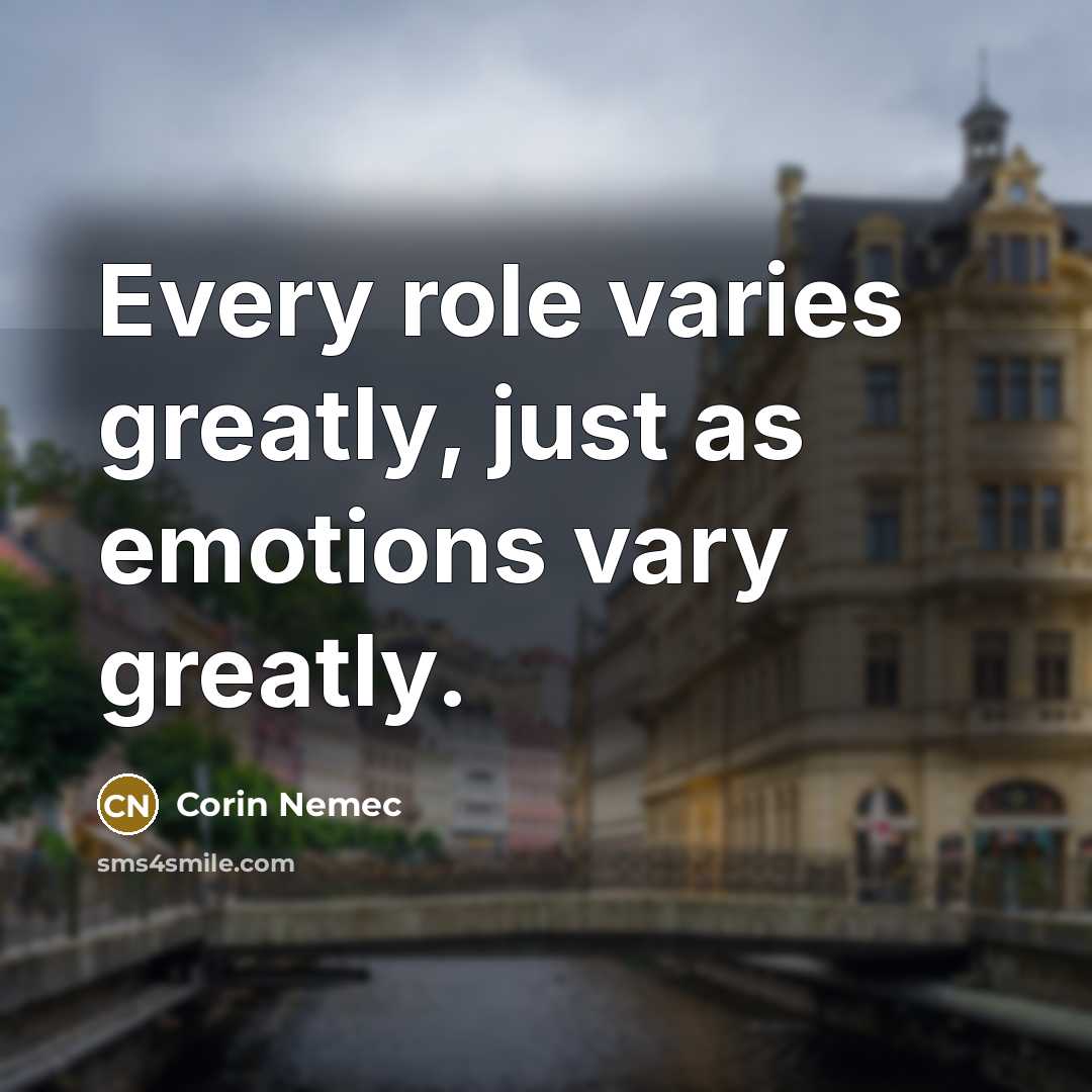“Every role varies greatly, just as emotions vary greatly.” quote by Corin Nemec