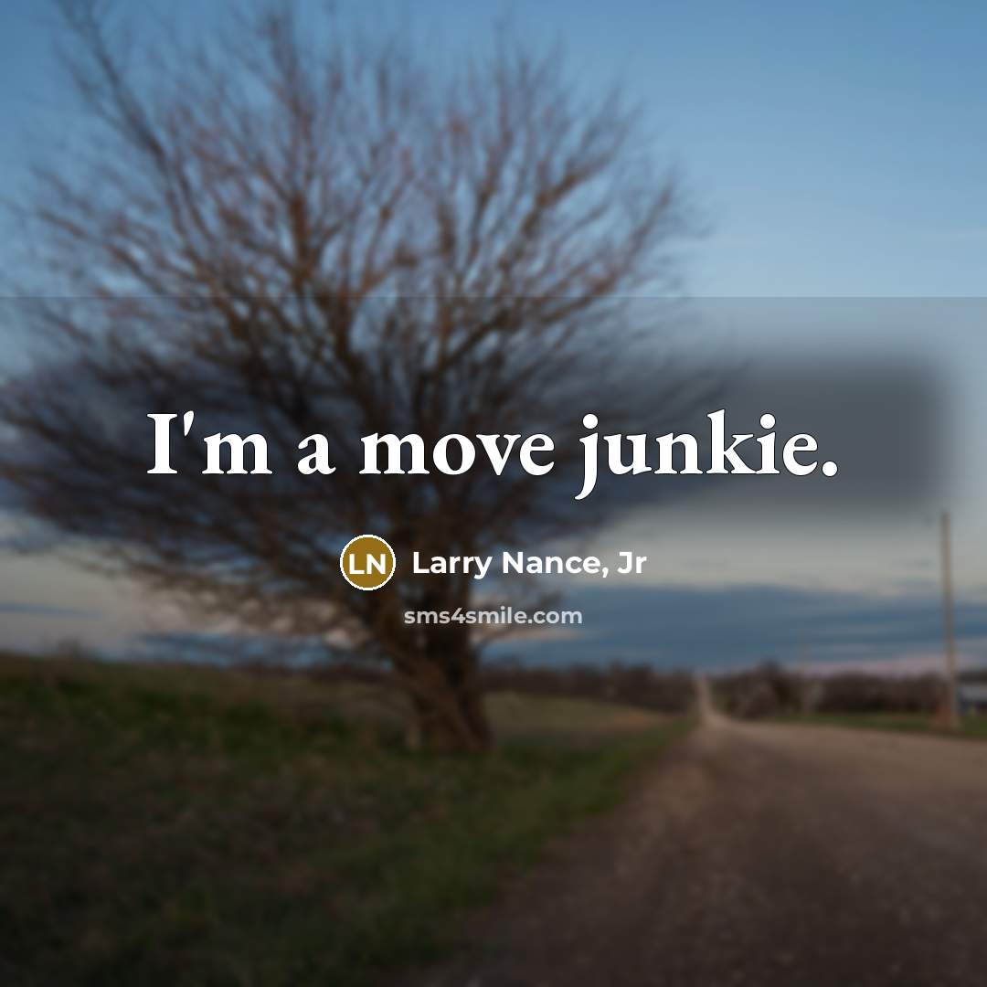 “I'm a move junkie.” quote by Larry Nance, Jr