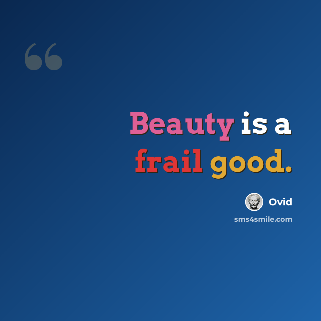 “Beauty is a frail good.” quote by Ovid