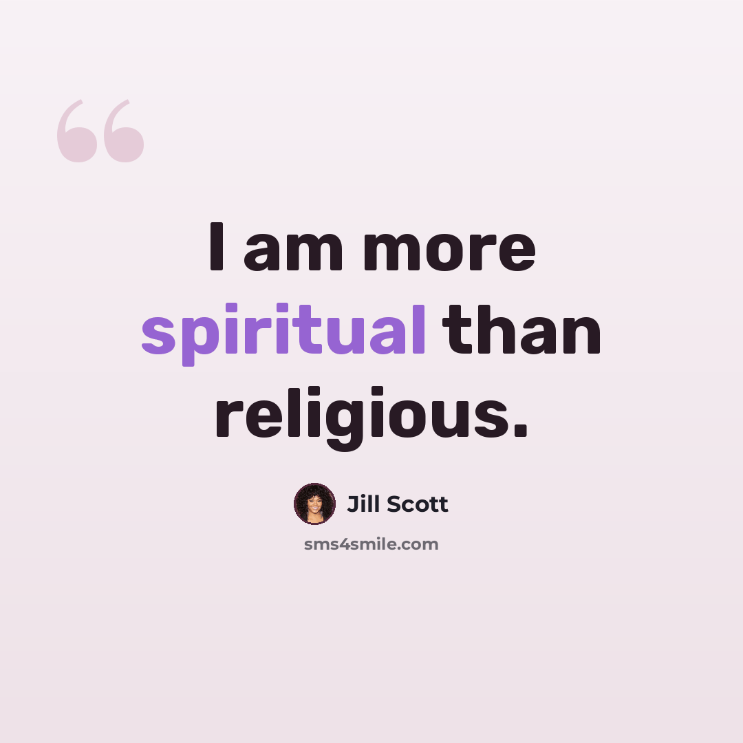 “I am more spiritual than religious.” quote by Jill Scott