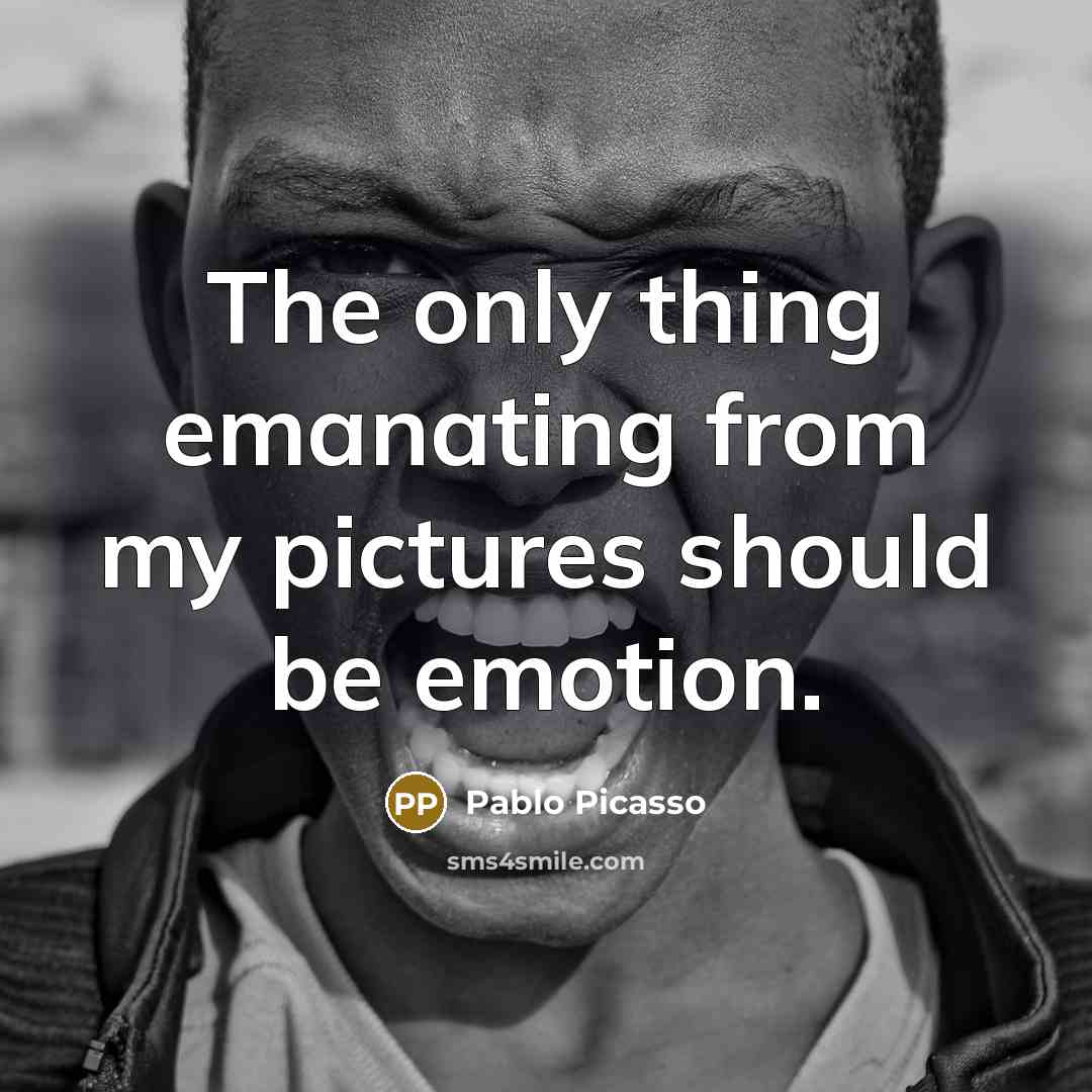 “The only thing emanating from my pictures should be emotion.” quote by Pablo Picasso