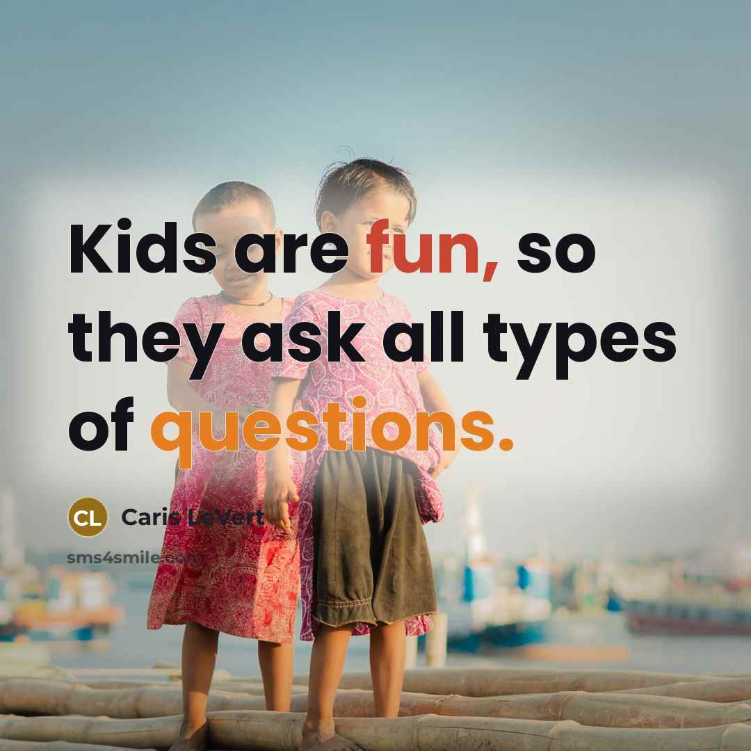 “Kids are fun, so they ask all types of questions.” quote by Caris LeVert