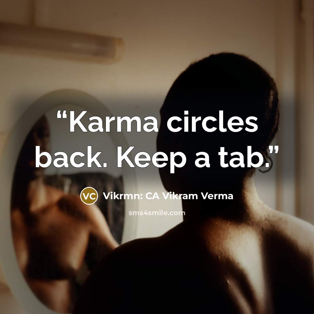 “Karma circles back. Keep a tab.” quote by Vikrmn: CA Vikram Verma