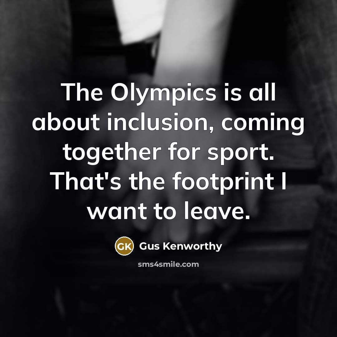 “The Olympics is all about inclusion, coming together for sport. That's the footprint I want to leave.” quote by Gus Kenworthy