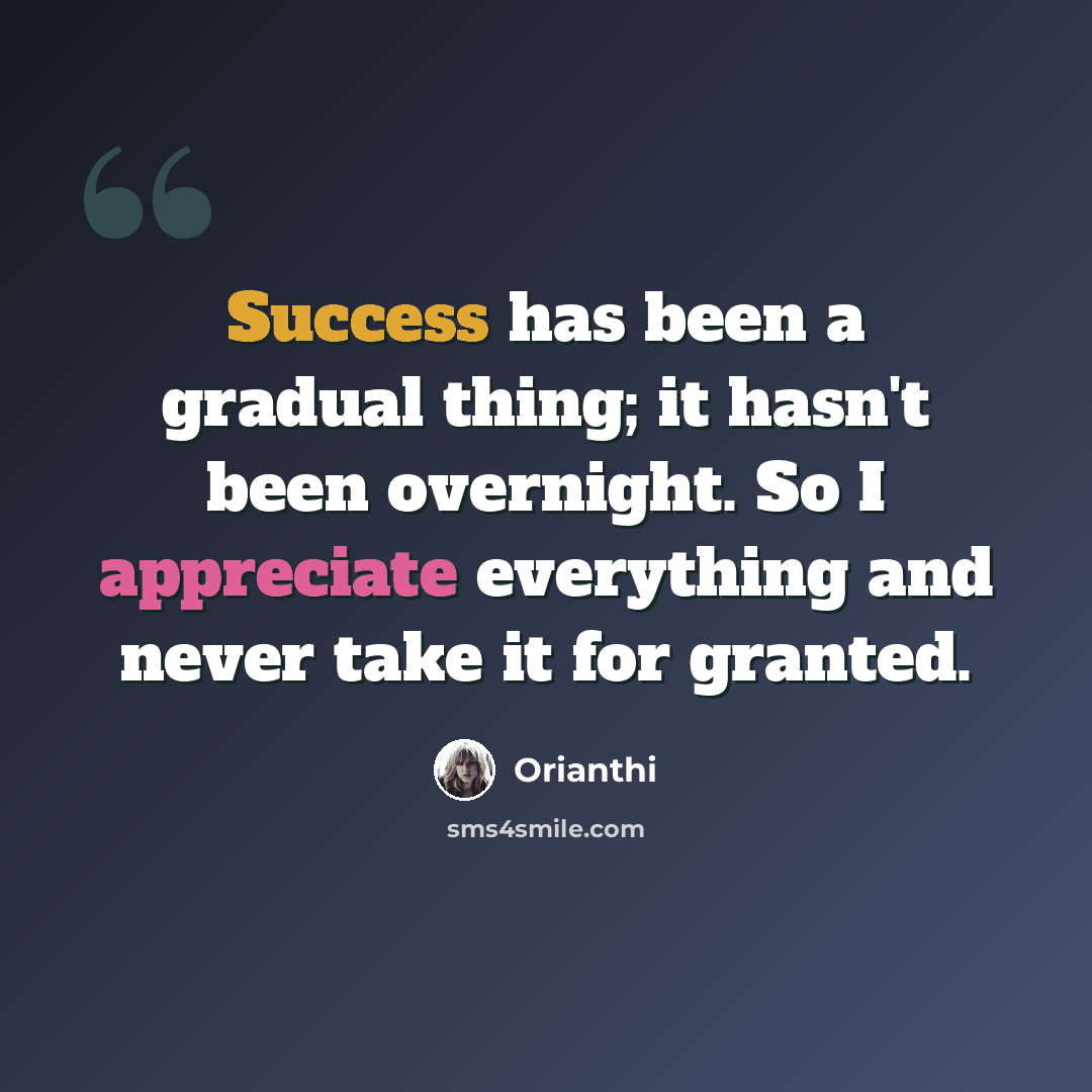 “Success has been a gradual thing; it hasn't been overnight. So I appreciate everything and never take it for granted.” quote by Orianthi