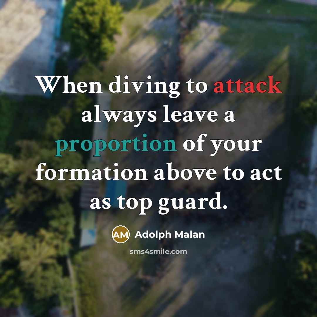 “When diving to attack always leave a proportion of your formation above to act as top guard.” quote by Adolph Malan