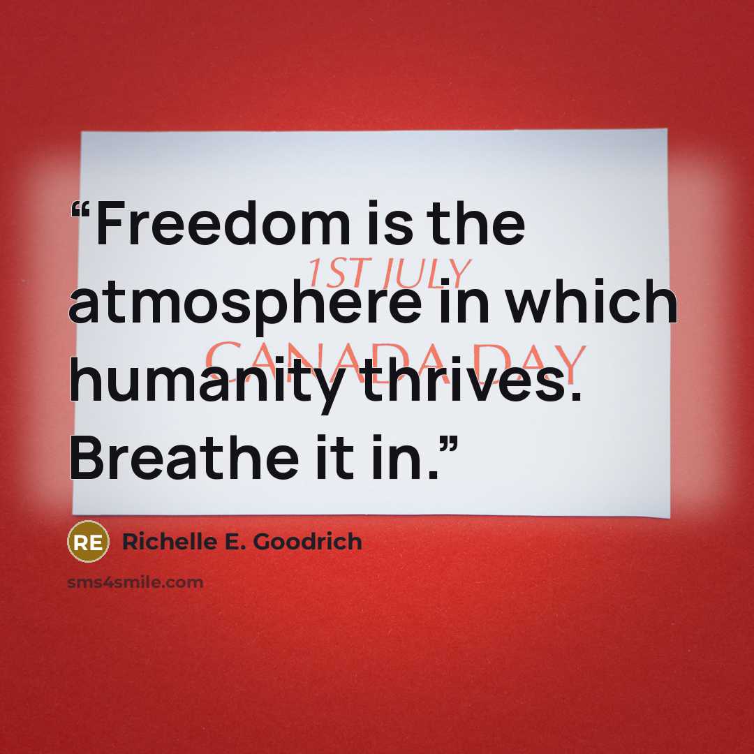 “Freedom is the atmosphere in which humanity thrives. Breathe it in.” quote by Richelle E. Goodrich