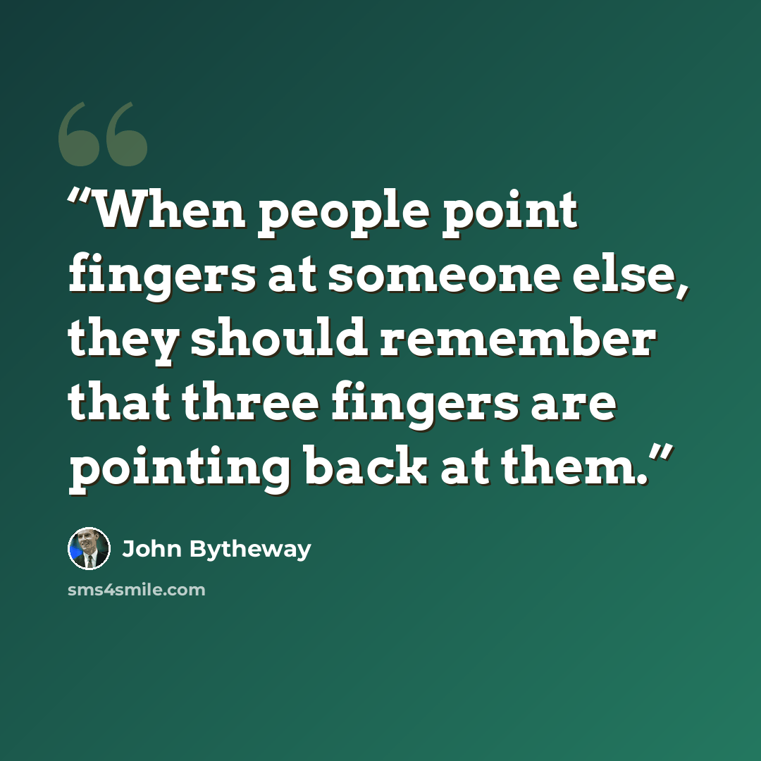 “When people point fingers at someone else, they should remember that three fingers are pointing back at them.” quote by John Bytheway