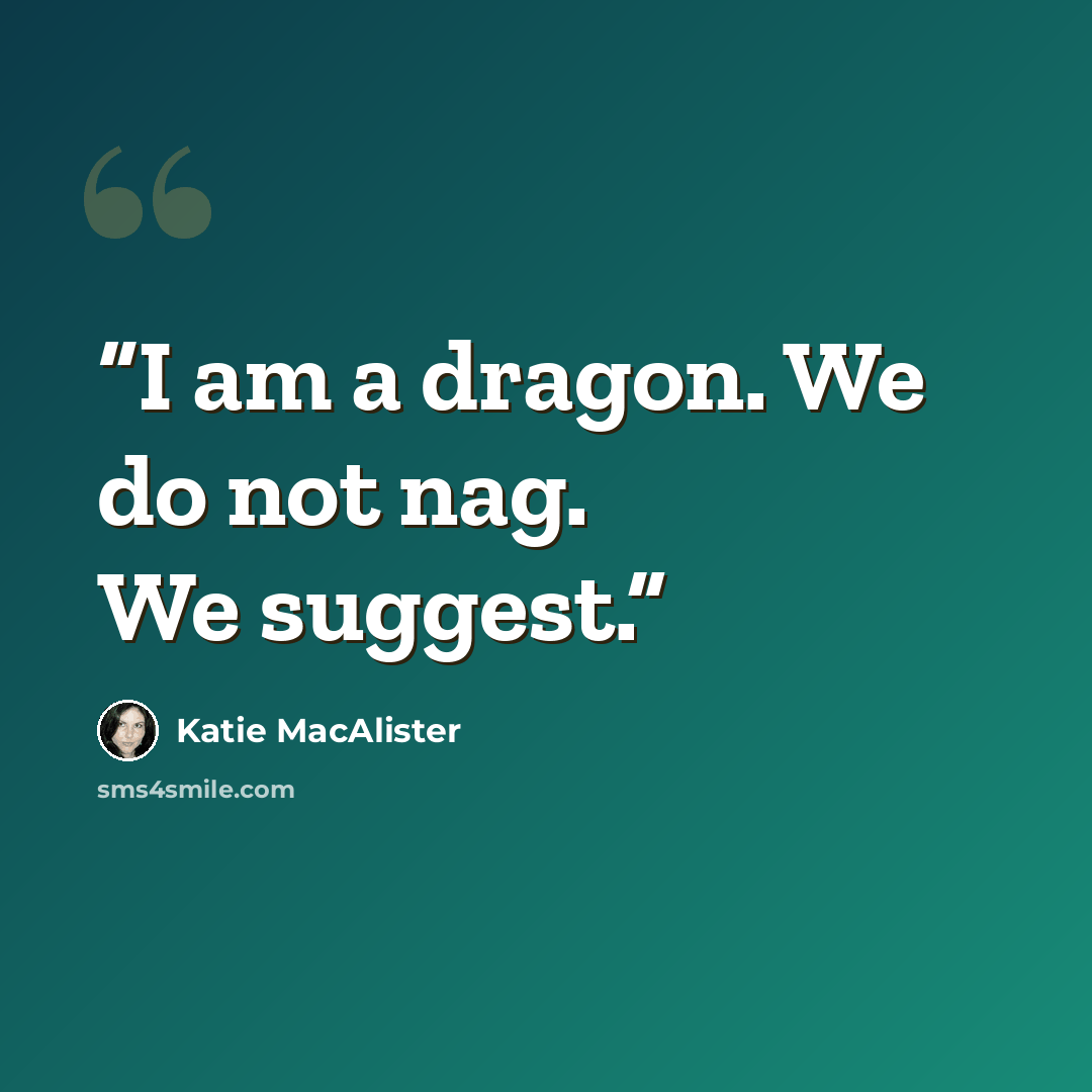 “I am a dragon. We do not nag. We suggest.” quote by Katie MacAlister